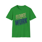 Elevate The Work T-Shirt