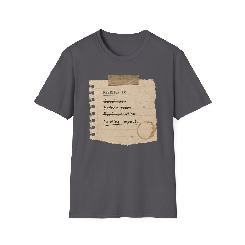 Revision 12 Good Idea Better Plan T-Shirt