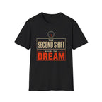 The Second Shift Builds The Dream T-Shirt