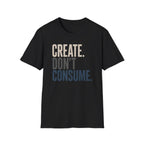 Create Don't Consume T-Shirt