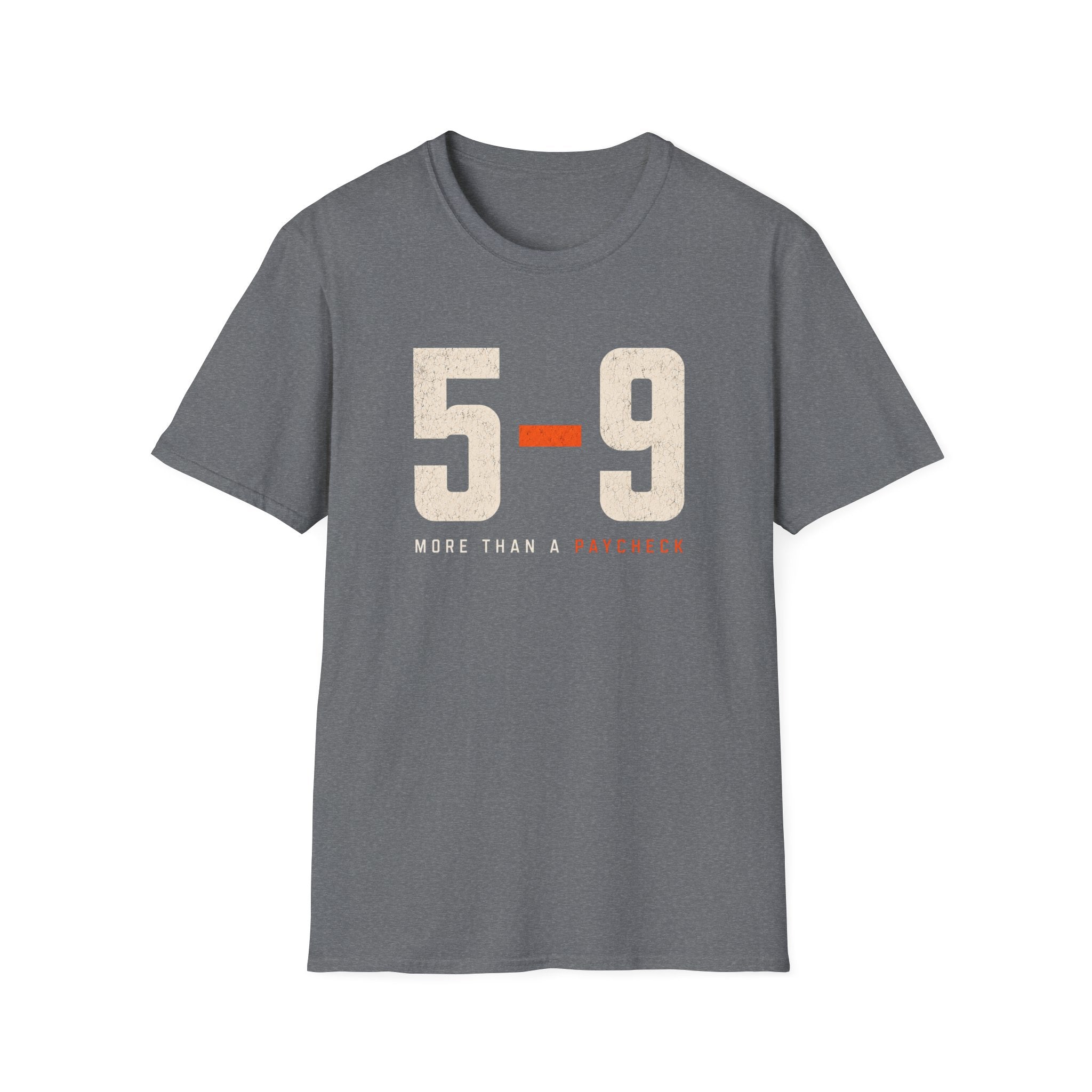 5-9 More than a paycheck T-Shirt