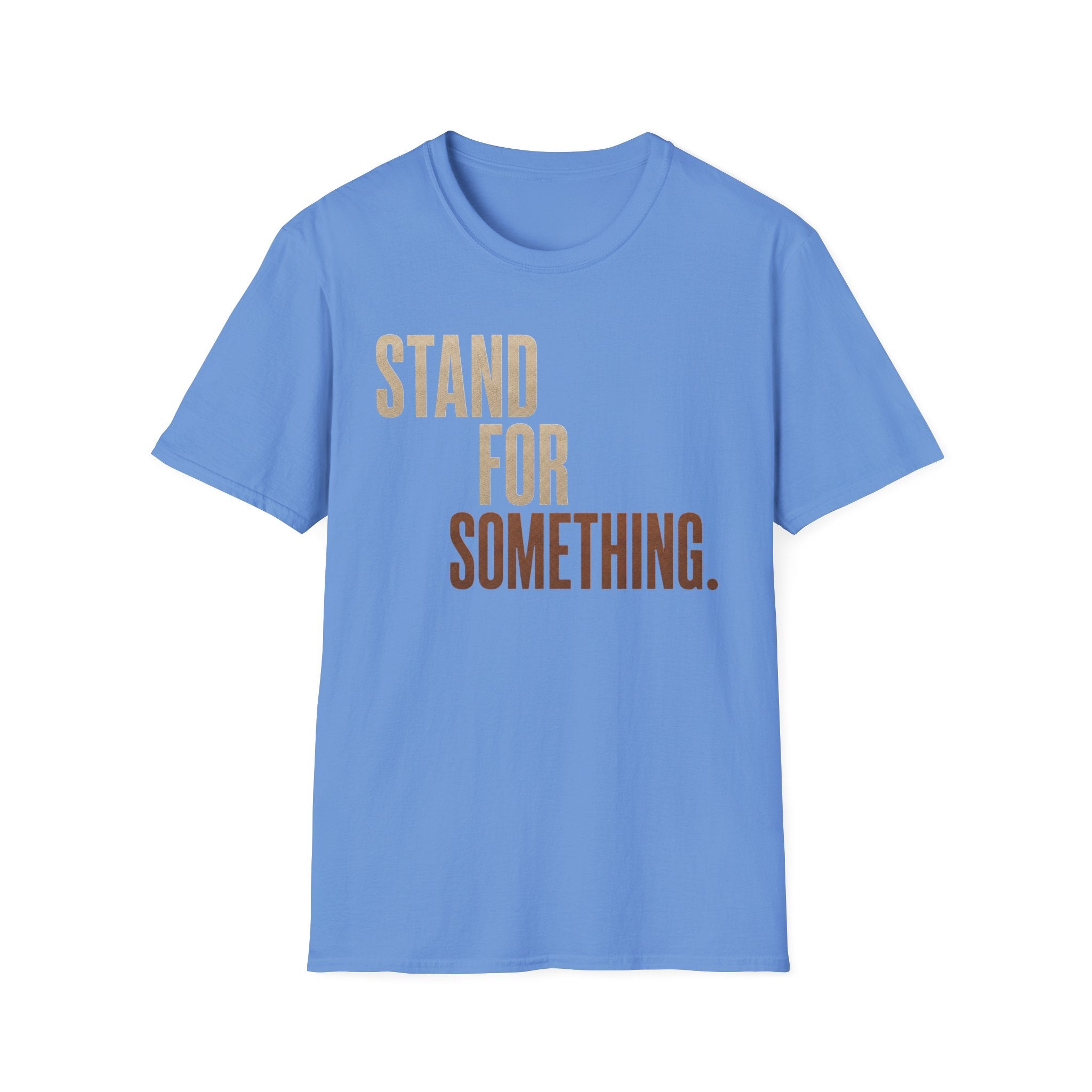 Stand For Something T-Shirt