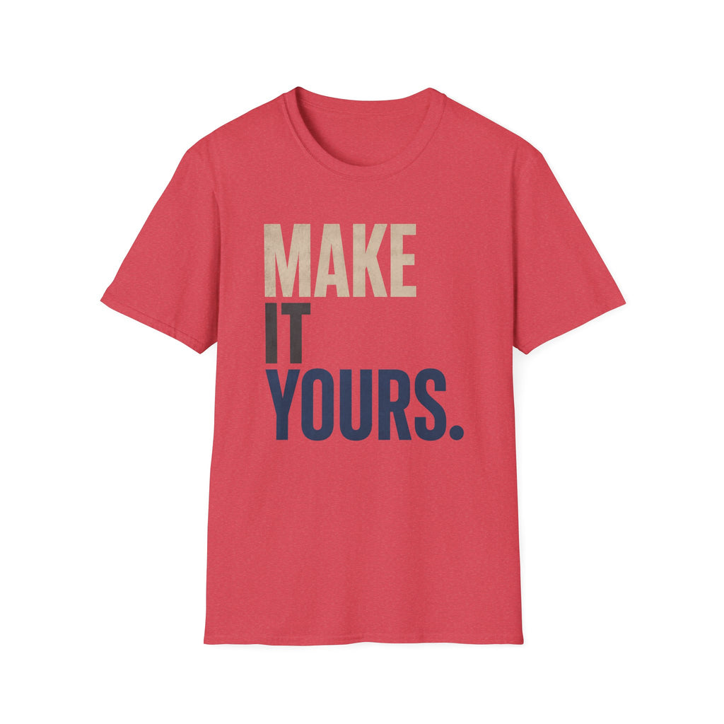 Make It Yours T-Shirt