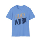 Elevate The Work T-Shirt