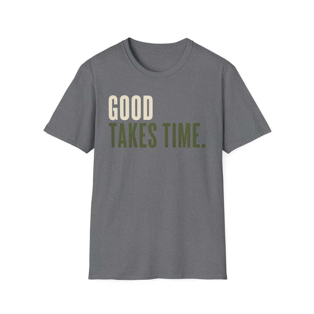 Good Takes Time T-Shirt