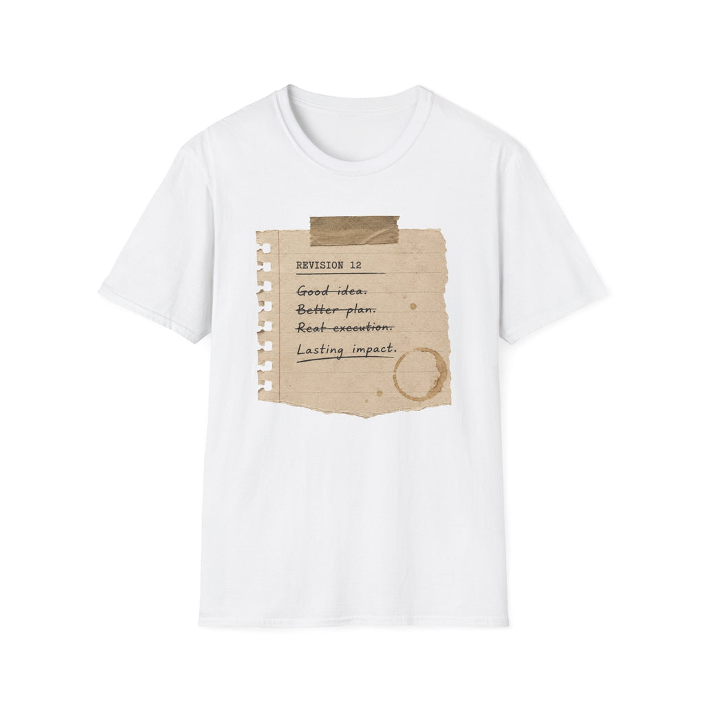 Revision 12 Good Idea Better Plan T-Shirt
