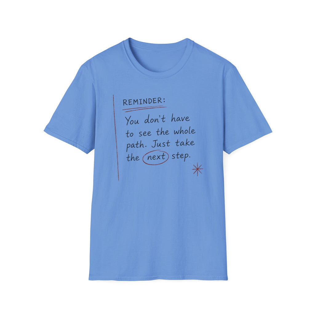 Reminder You Don't Have to See The Whole Path T-Shirt