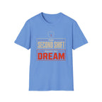 The Second Shift Builds The Dream T-Shirt