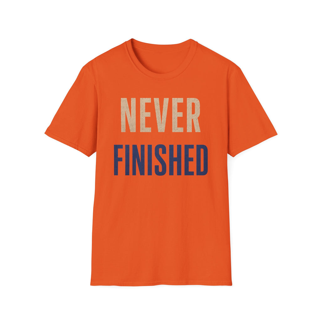 Never Finished T-Shirt
