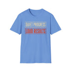 Quiet Progress Loud Results T-Shirt