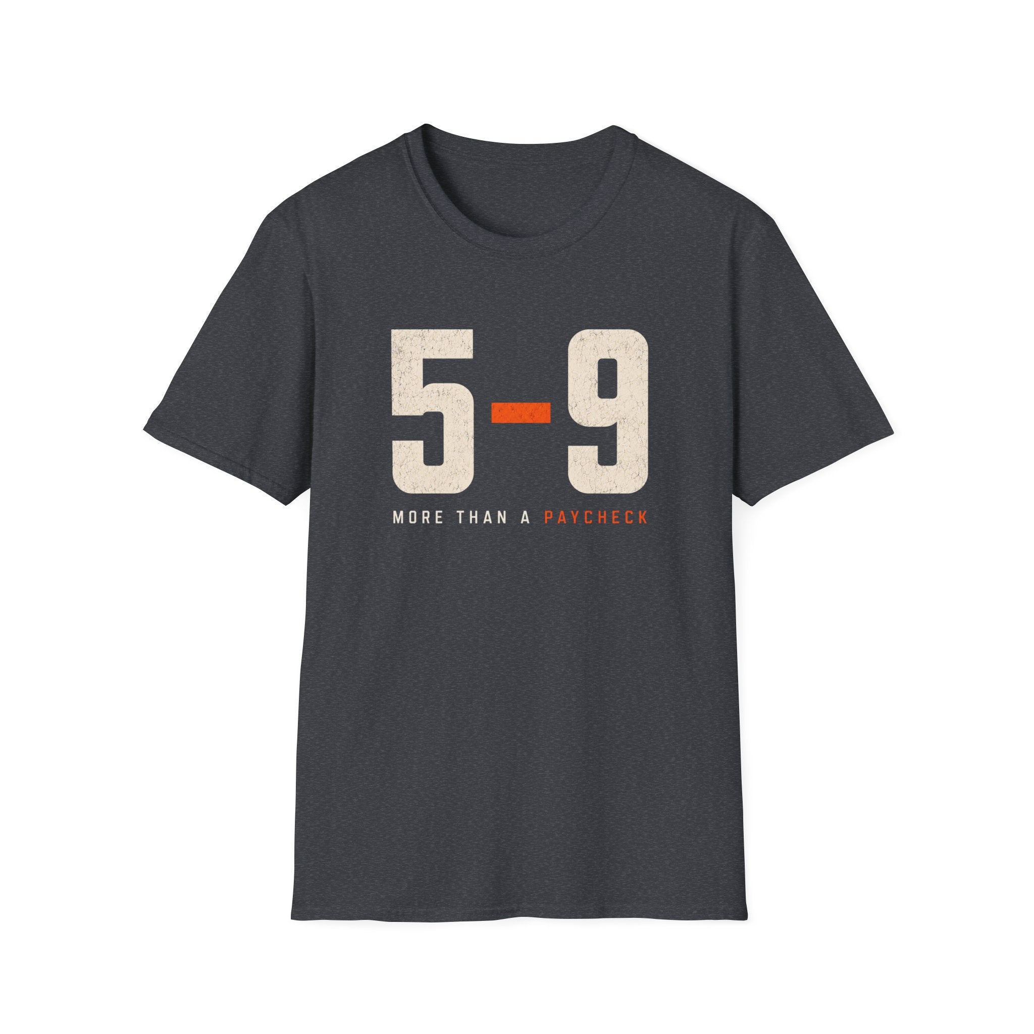 5-9 More than a paycheck T-Shirt