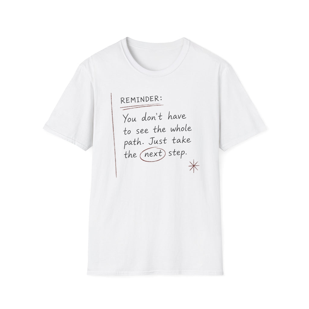 Reminder You Don't Have to See The Whole Path T-Shirt