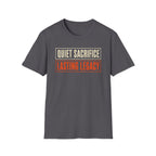 Quiet Sacrifice Lasting Legacy T-Shirt