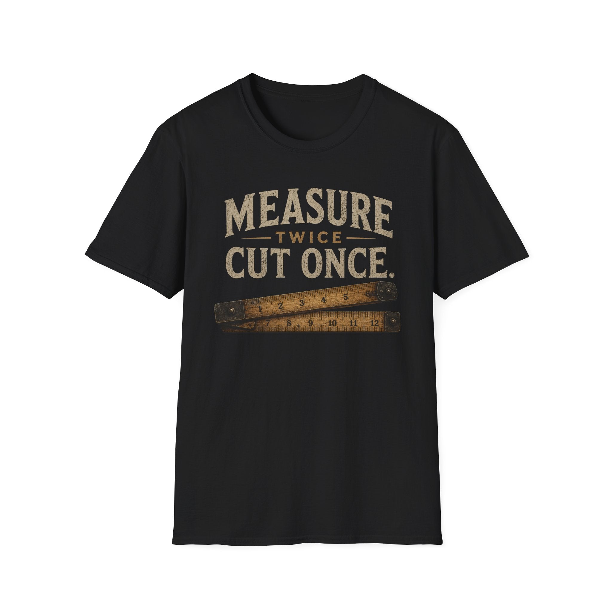 Measure Twice Cut Once T-Shirt