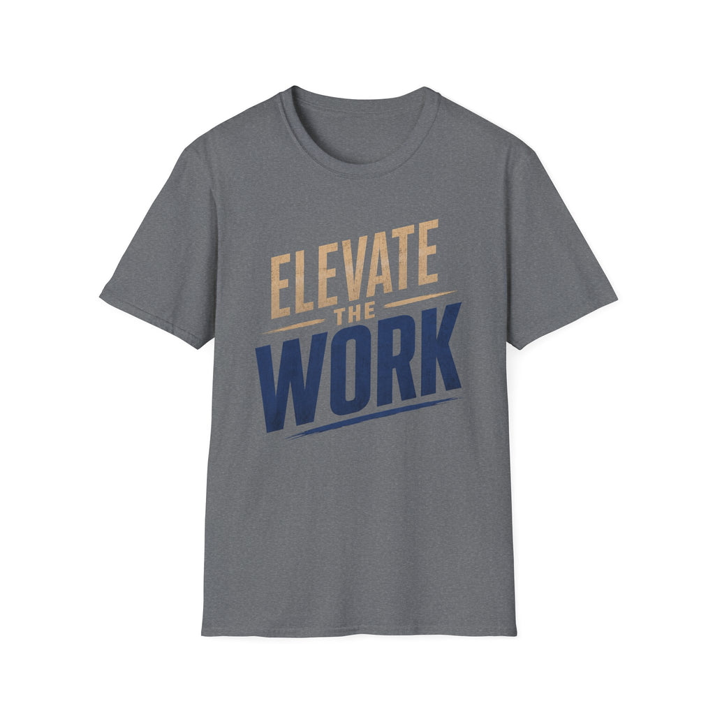Elevate The Work T-Shirt