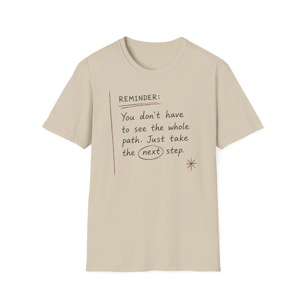 Reminder You Don't Have to See The Whole Path T-Shirt