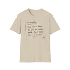 Reminder You Don't Have to See The Whole Path T-Shirt