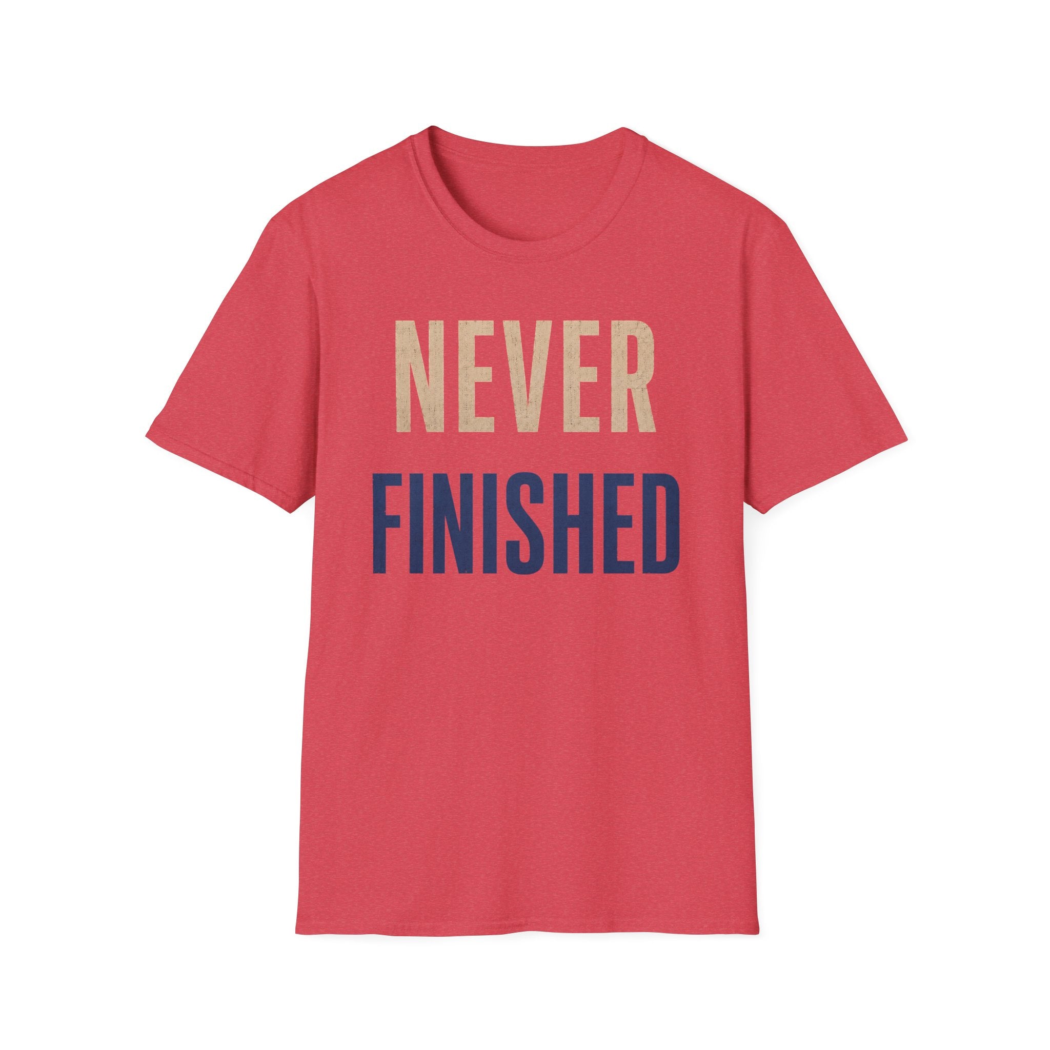 Never Finished T-Shirt