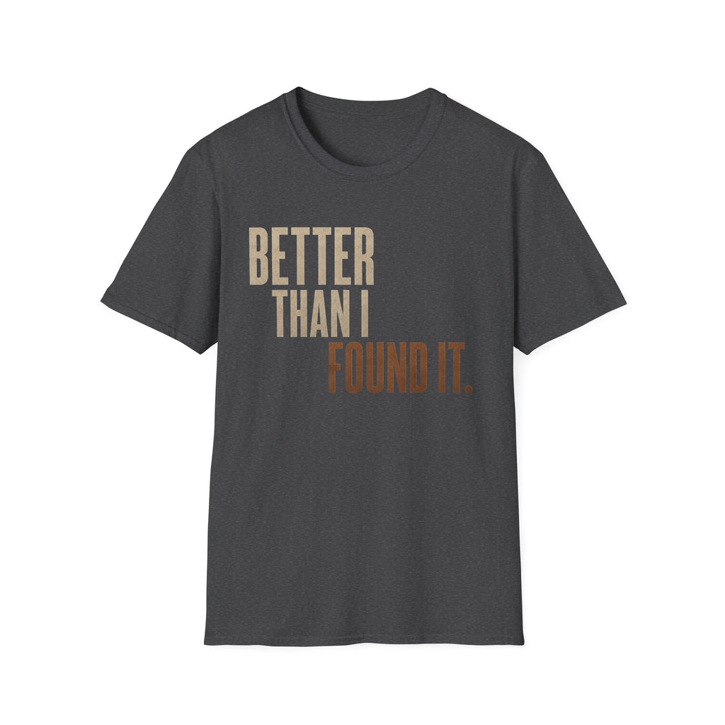 Better Than I found It T-shirt