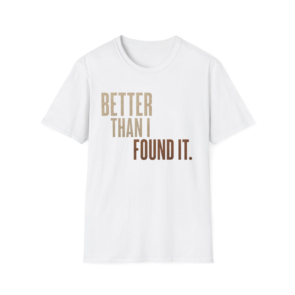 Better Than I found It T-shirt