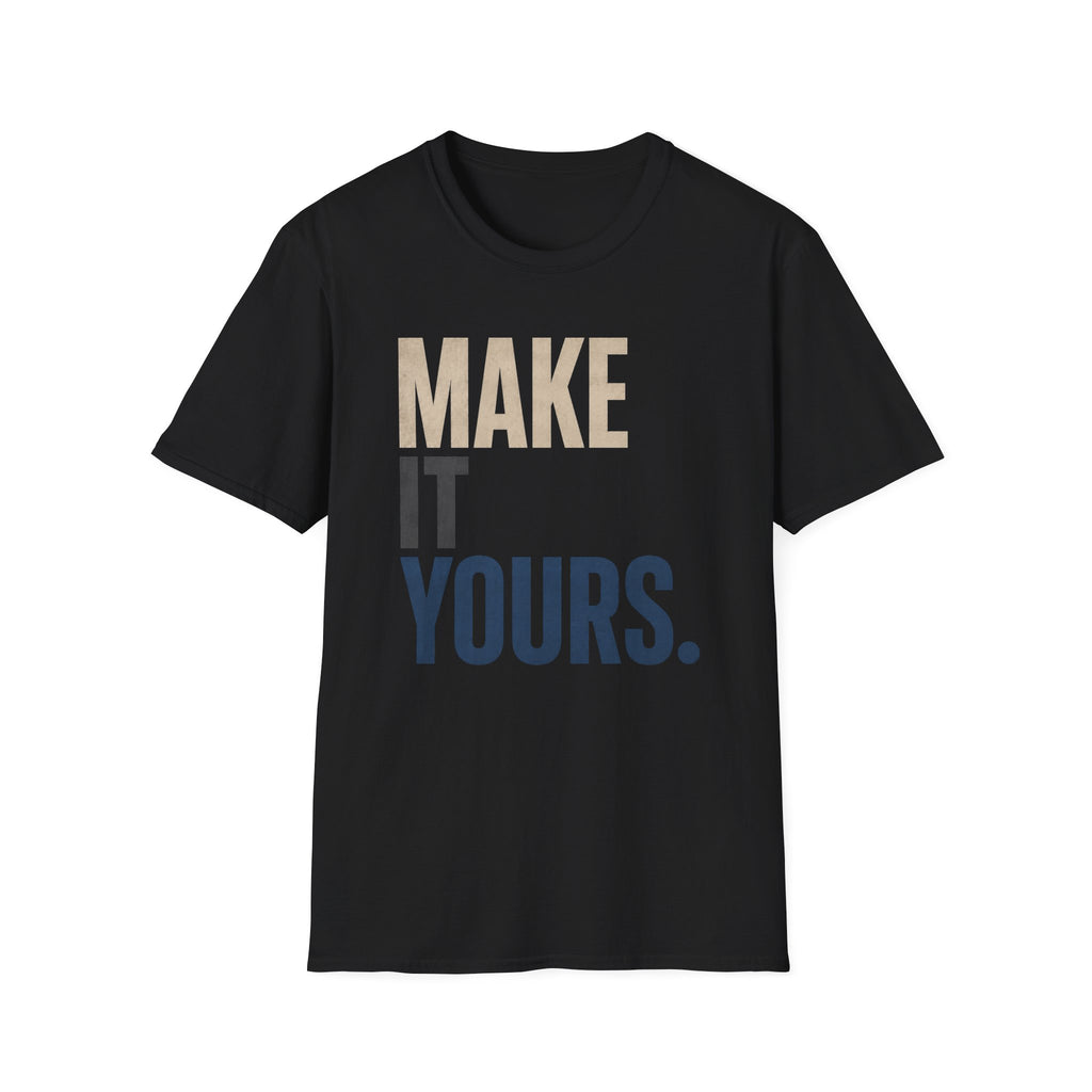 Make It Yours T-Shirt