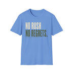 No Rush No Regrets T-Shirt