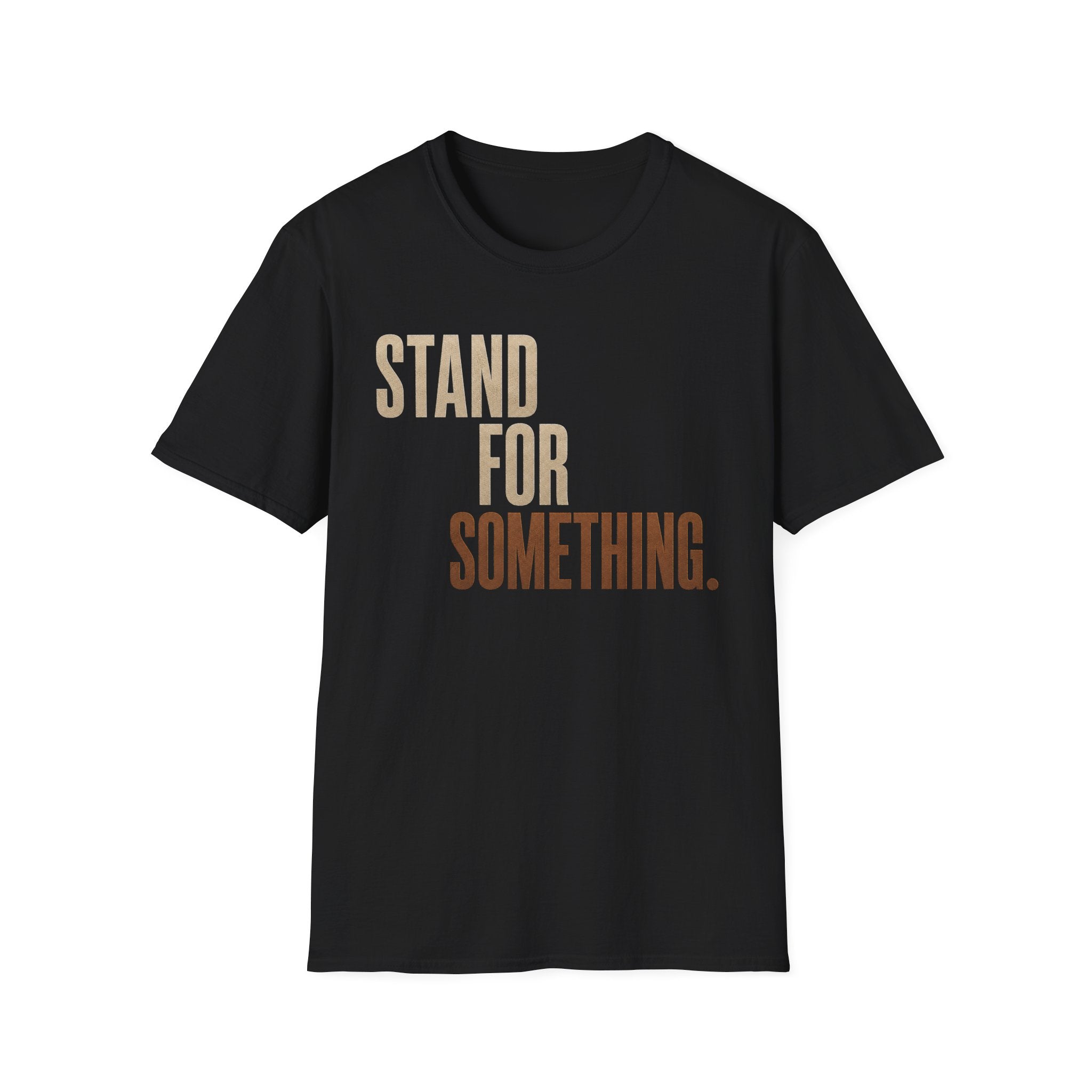 Stand For Something T-Shirt