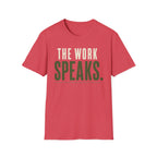The Work Speaks T-Shirt