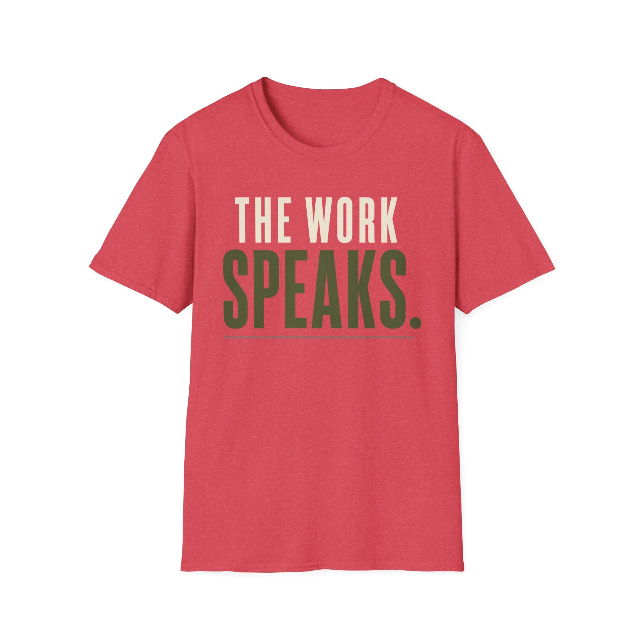 The Work Speaks T-Shirt