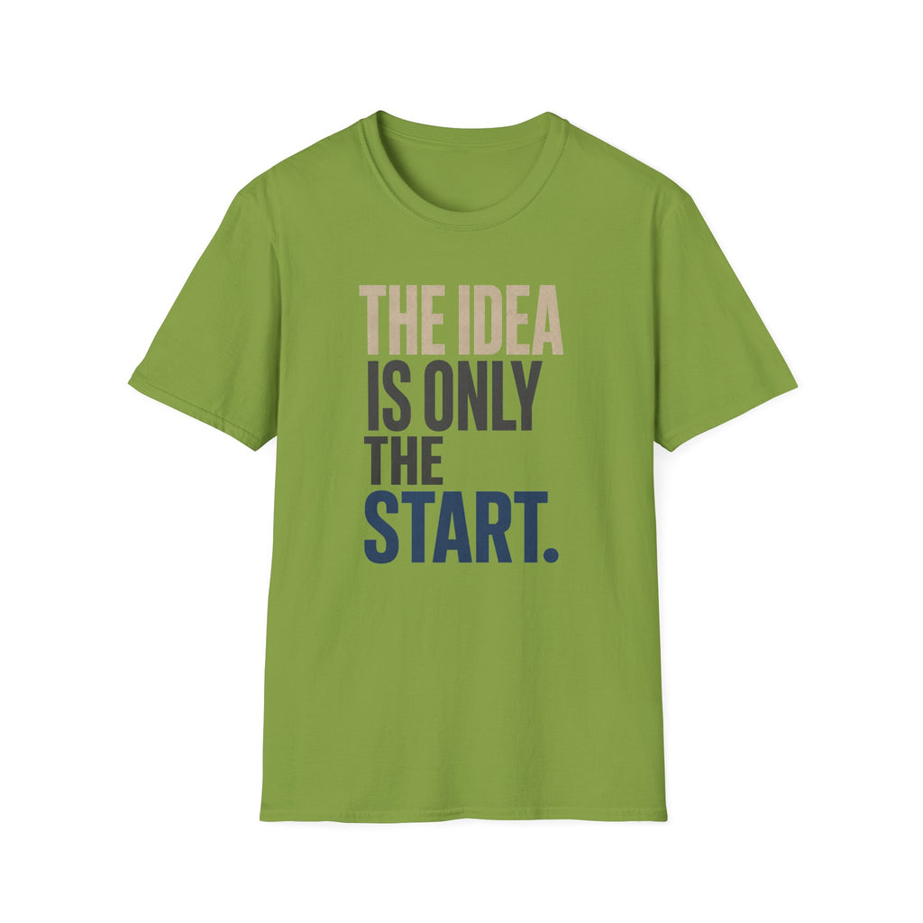The Idea Is Only The Start T-Shirt